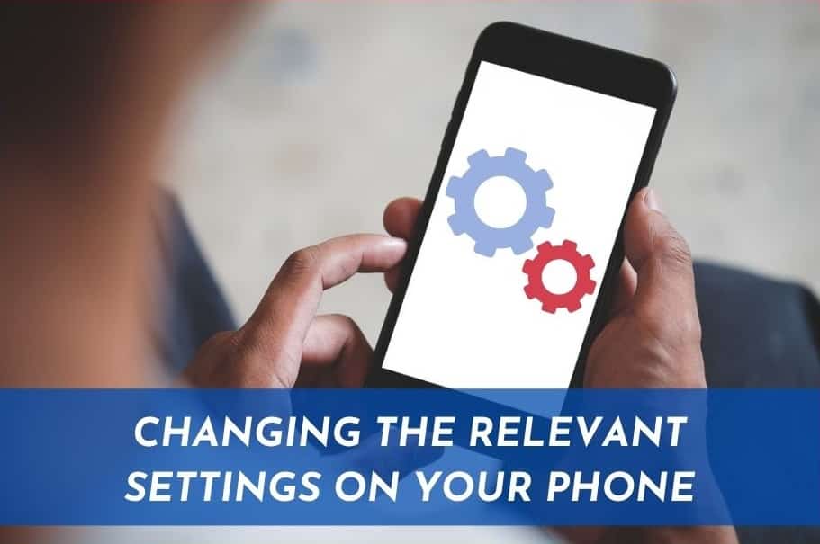 Changing the Relevant Settings on Your Phone