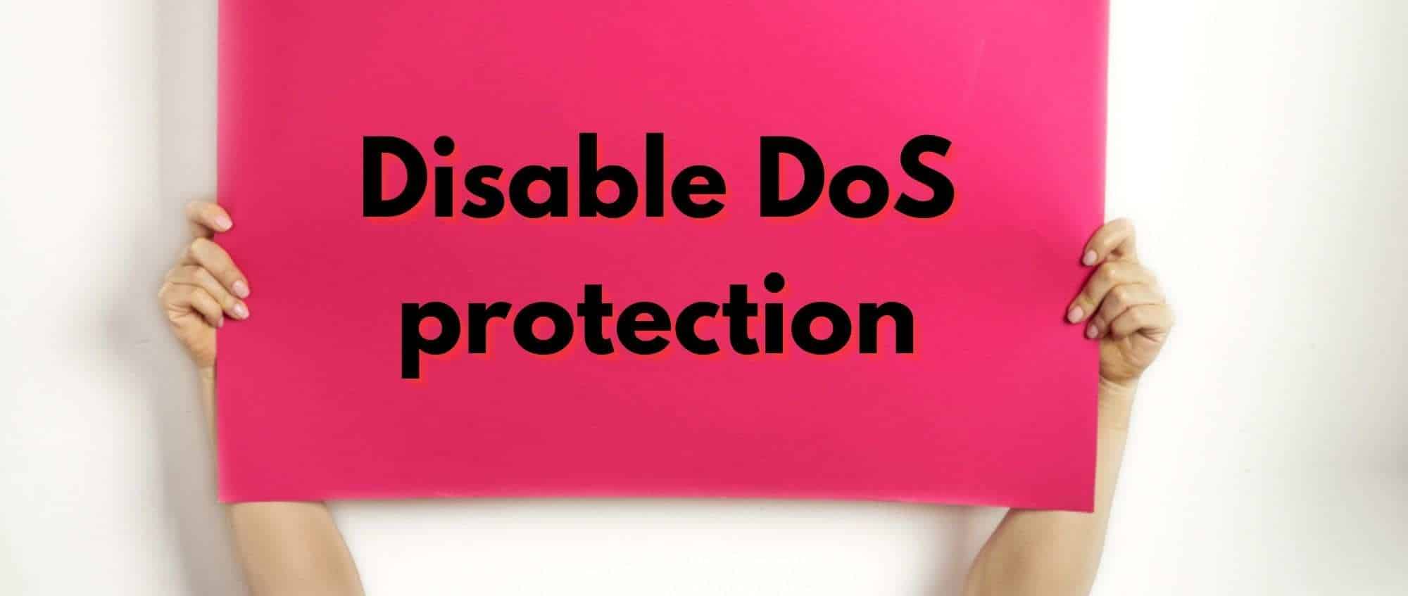 Disable DoS protection