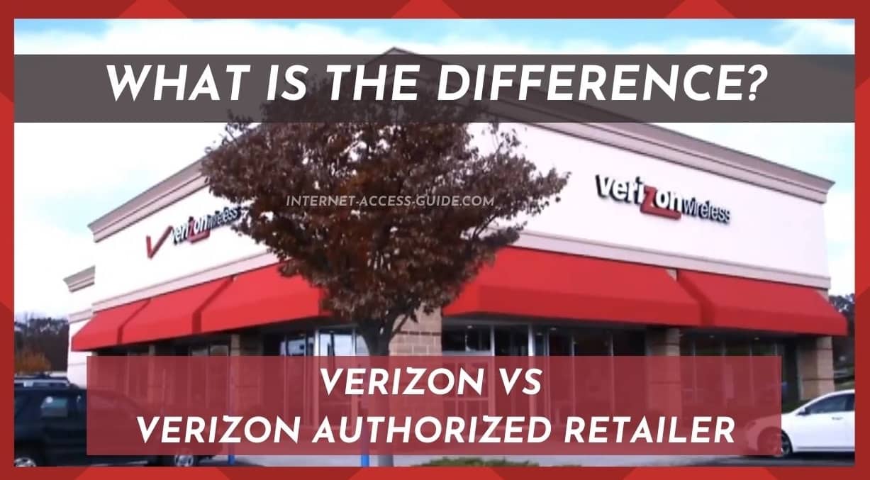 What is Difference Between Verizon And Verizon Authorized Retailer