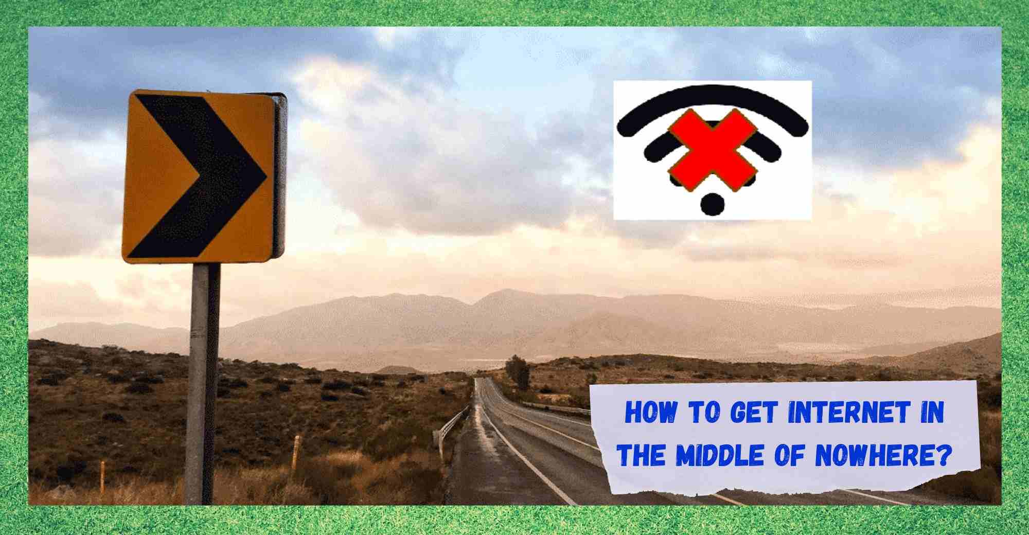 how to get internet in the middle of nowhere