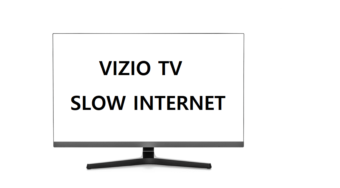 vizio tv slow internet connection