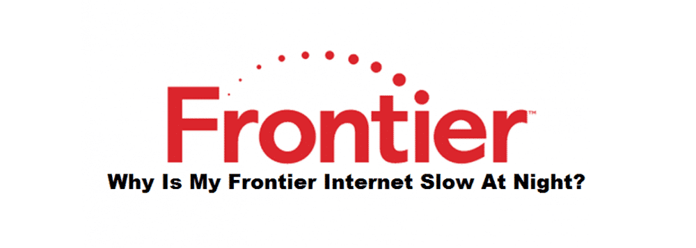 Frontier Internet Slow At Night: 5 Ways To Fix - Internet Access Guide