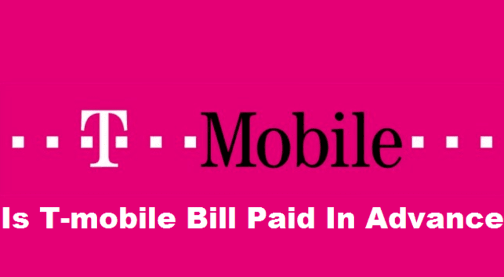 Is Tmobile Bill Paid In Advance? (Explained) Access Guide