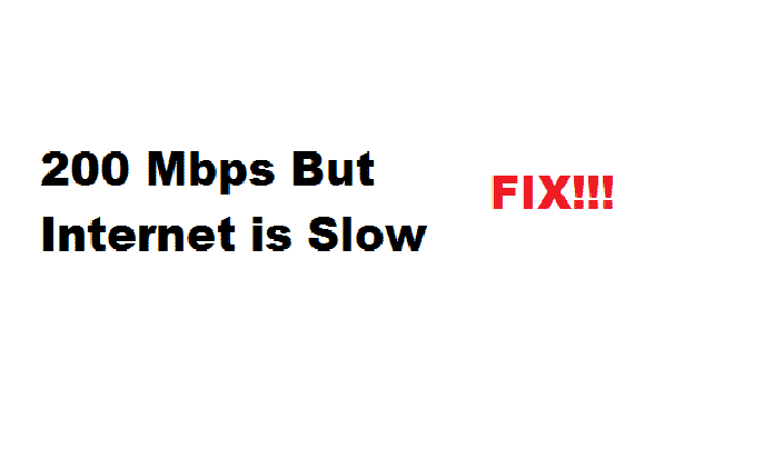 200 mbps but internet is slow