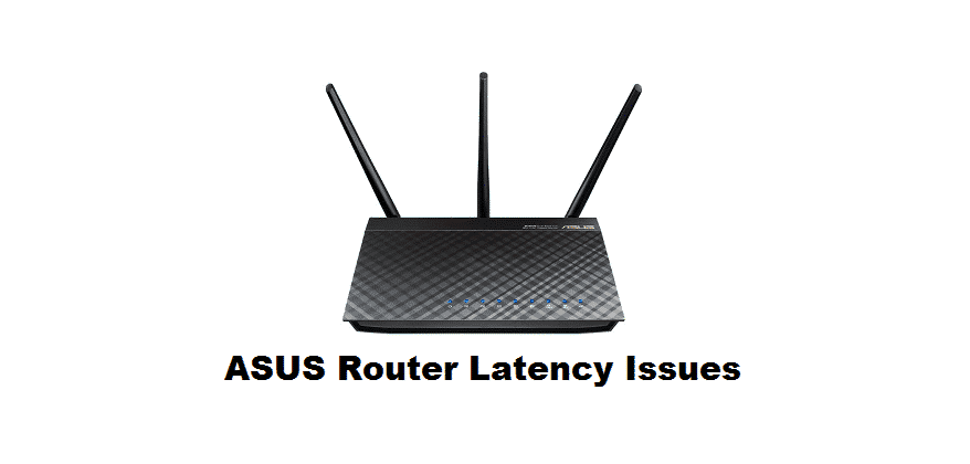 asus router latency issues