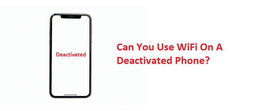 can you use wifi on a deactivated phone