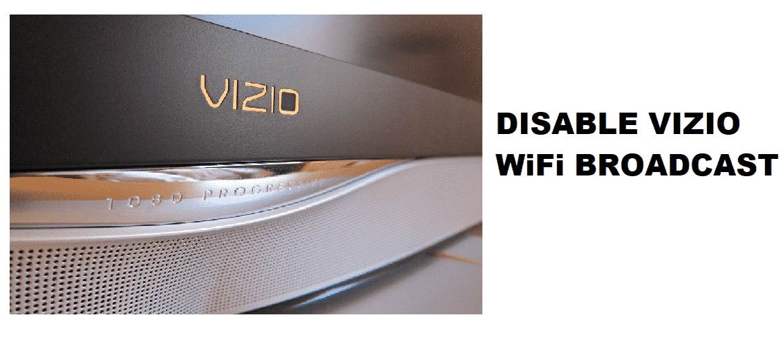 disable vizio wifi broadcast