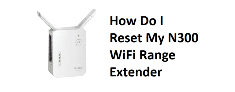 2 Ways To Reset N300 WiFi Range Extender - Internet Access Guide