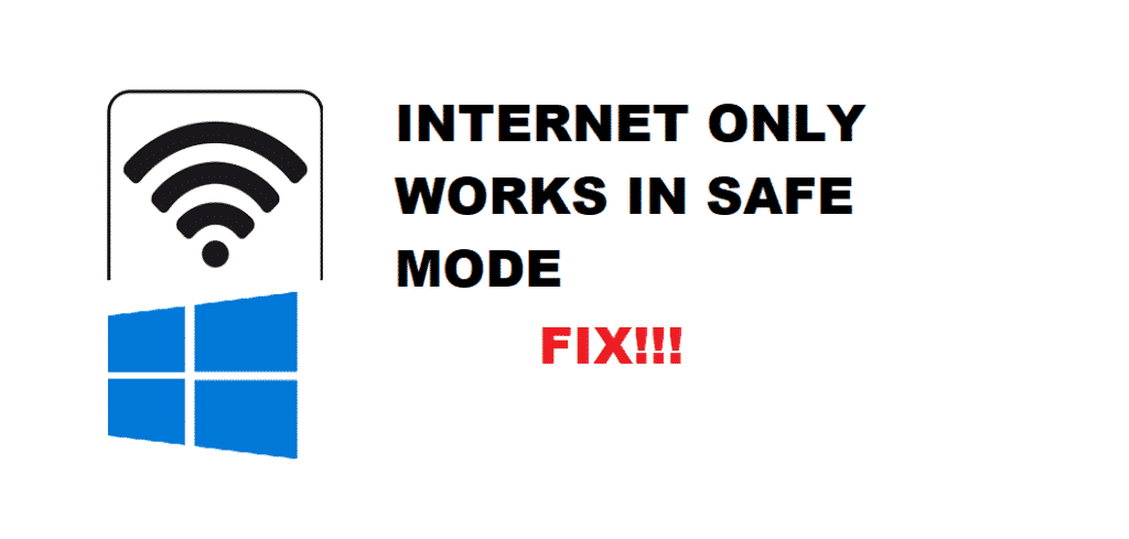 internet only works in safe mode windows 10