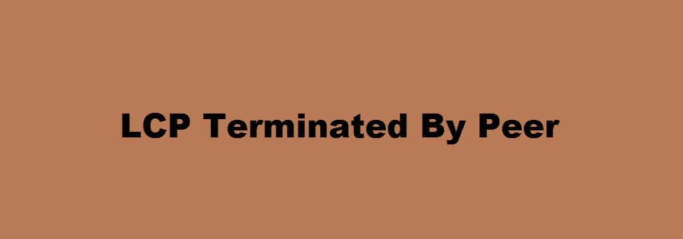 lcp terminated by peer