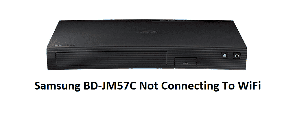 samsung bd-jm57c not connecting to wifi