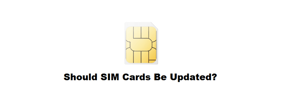 should sim cards be updated