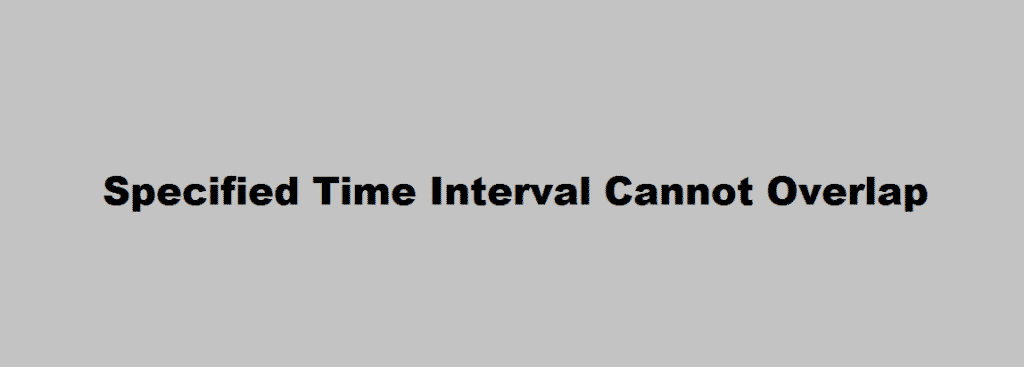 specified time interval cannot overlap