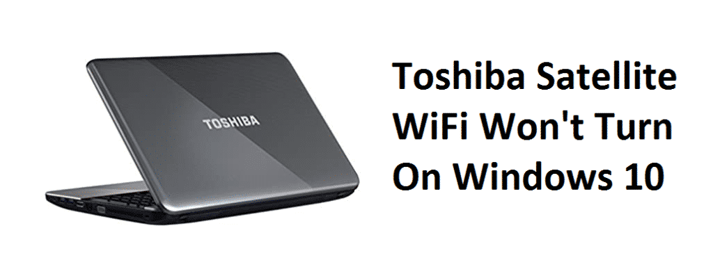 toshiba satellite wifi wont turn on windows 10