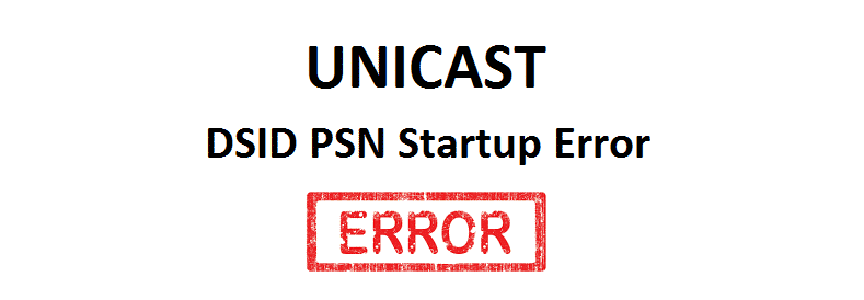 unicast dsid psn startup error