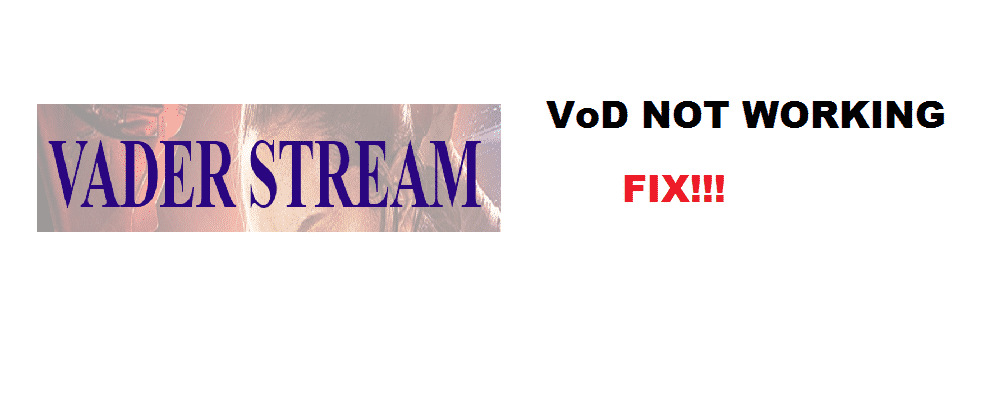 vader streams vod not working