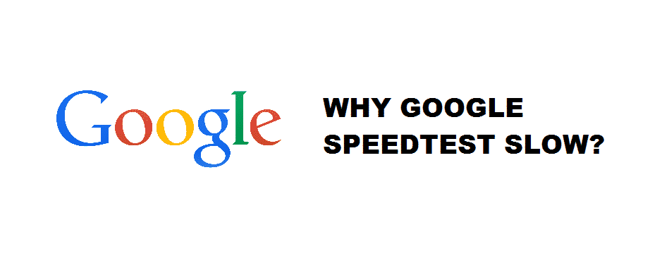 why google speed test slow