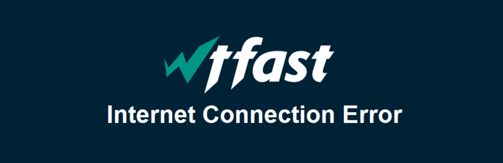 wtfast internet connection error