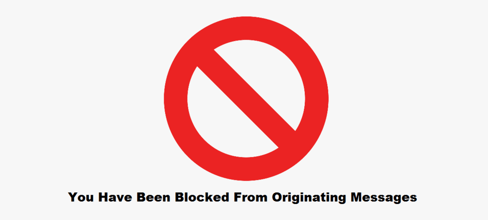 You Have Been Blocked From Originating Messages To (All Numbers Or A