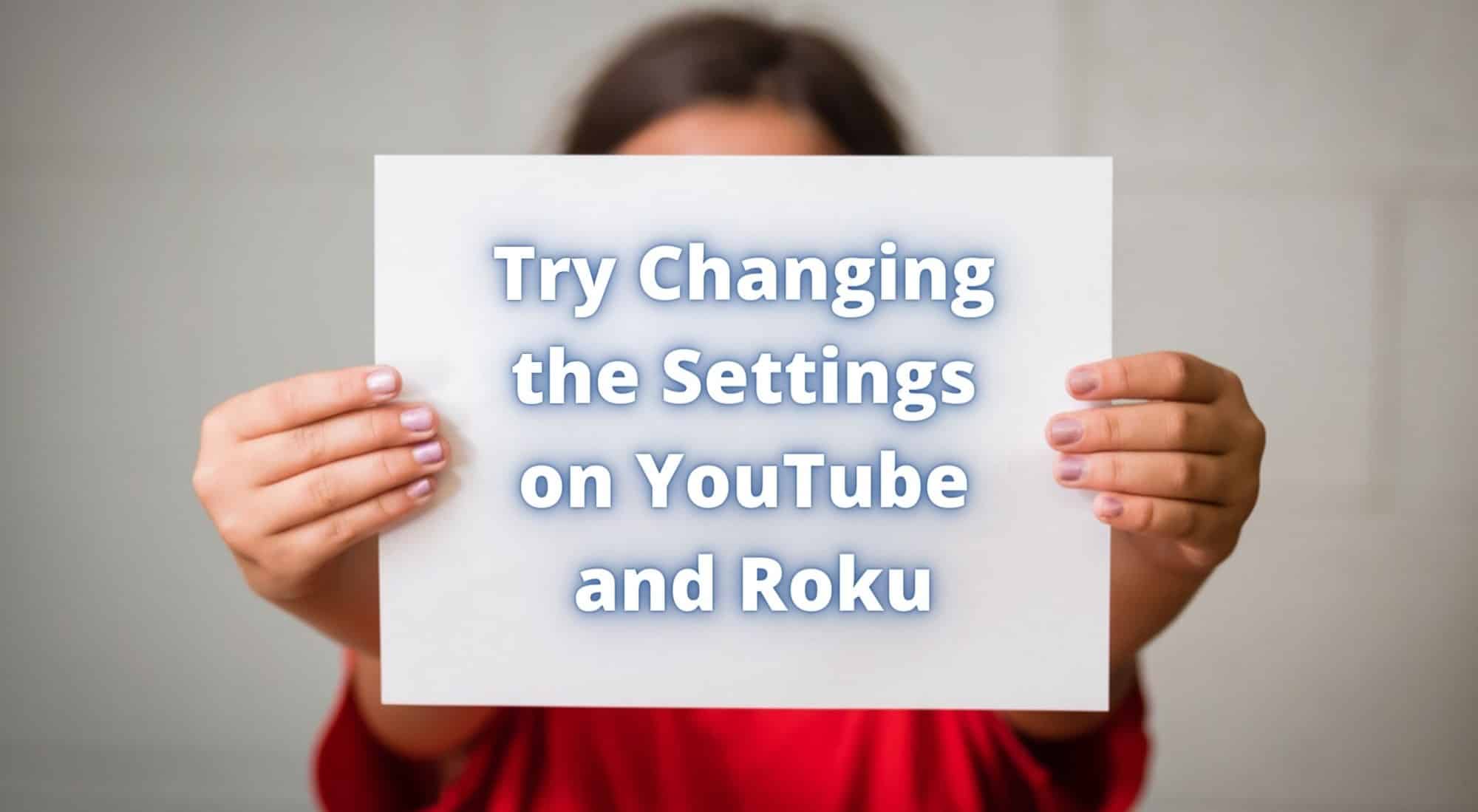 Try Changing the Settings on YouTube and Roku