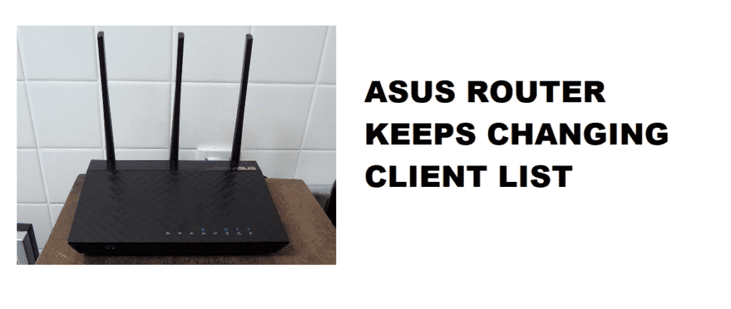 asus router client list keeps changing