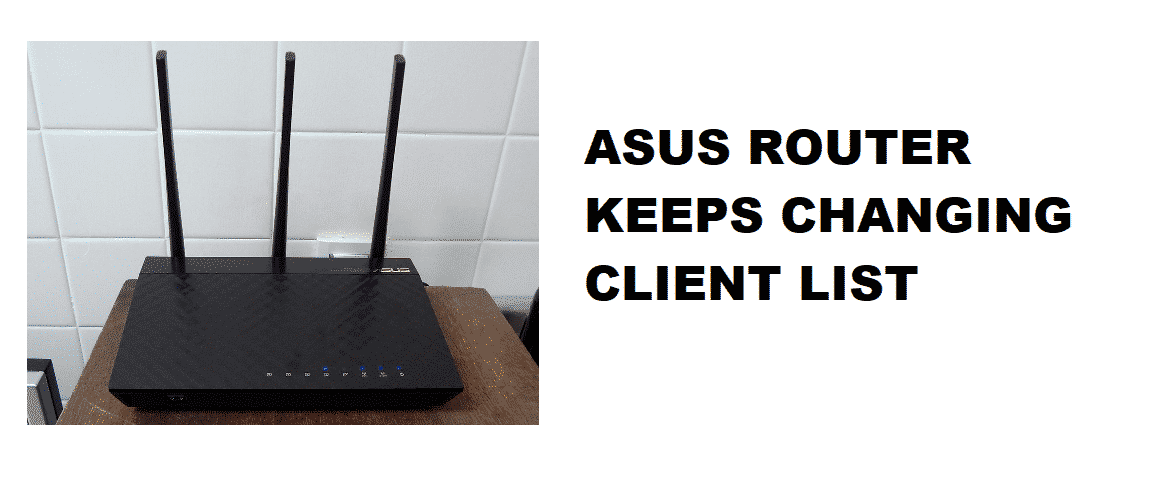 asus router client list keeps changing