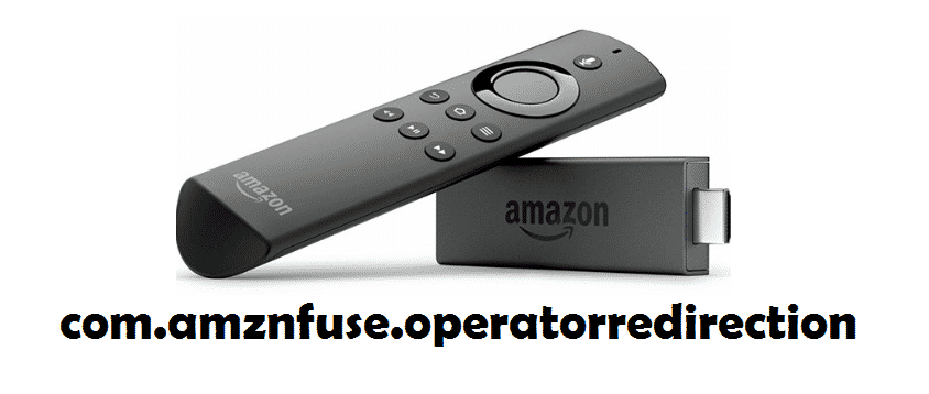 com.amznfuse.operatorredirection firestick