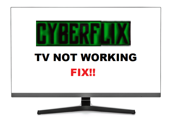 cyberflix tv not working