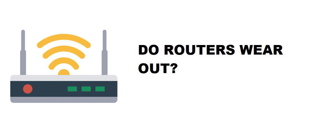 do routers wear out