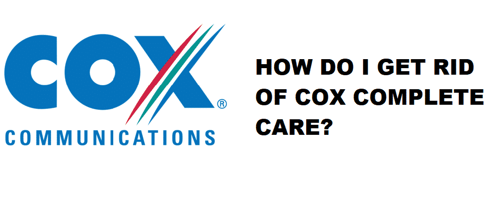 how do i get rid of cox complete care