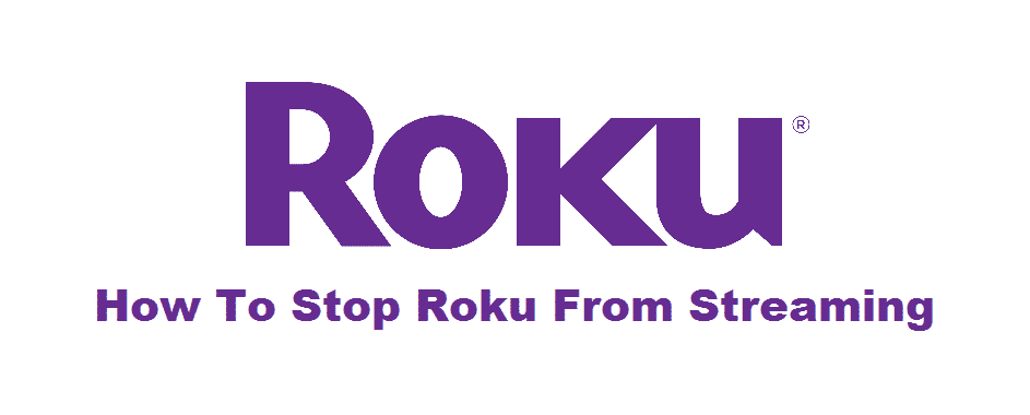 how to stop roku from streaming