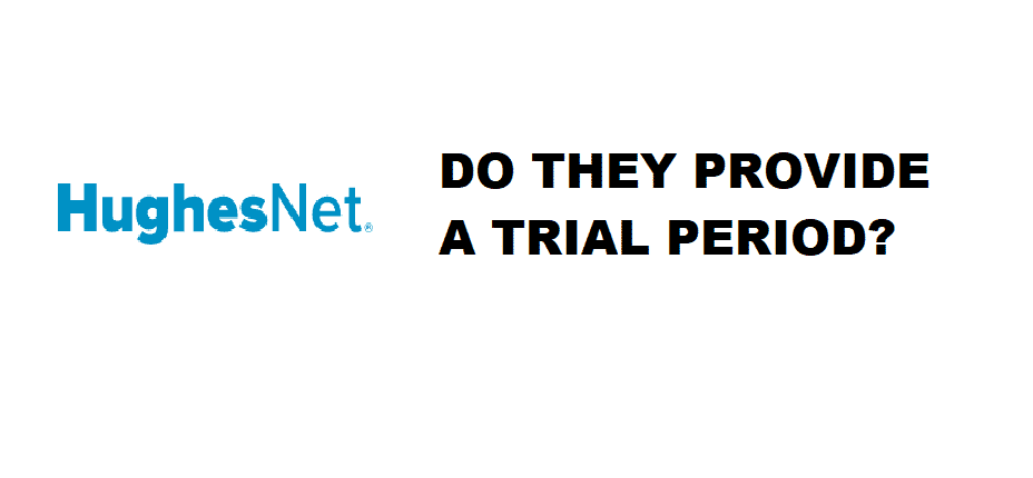 hughesnet trial period