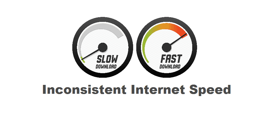 inconsistent internet speed