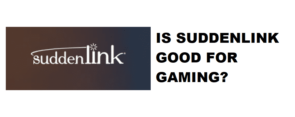 is suddenlink good for gaming