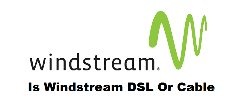 is windstream dsl or cable