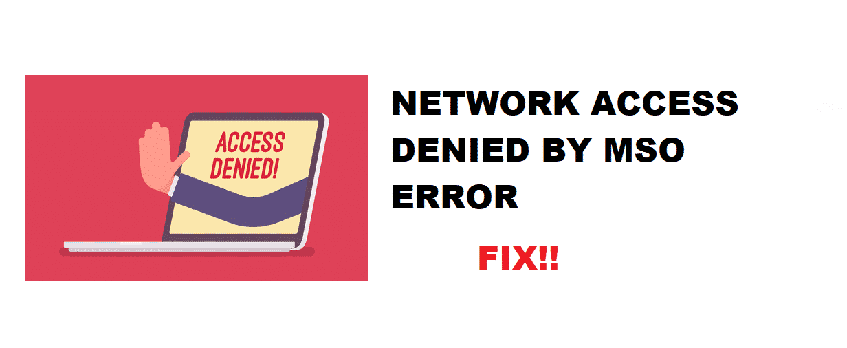 5 Steps To Troubleshoot Network Access Denied By MSO Error - Internet