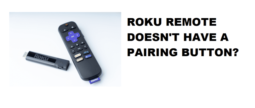 roku remote doesn't have a pairing button