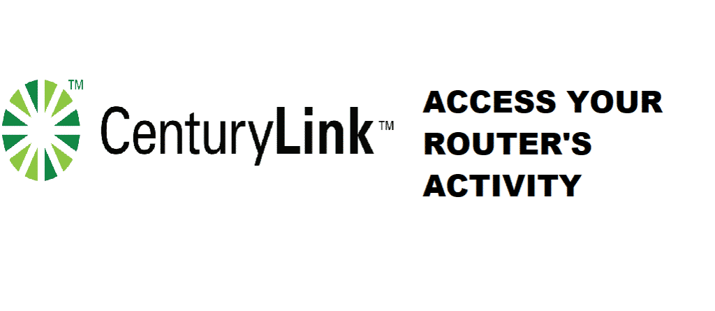 see all device activity on centurylink router