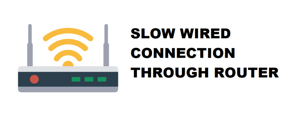 slow wired connection through router