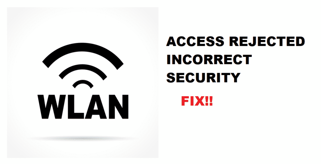 wlan access rejected: incorrect security