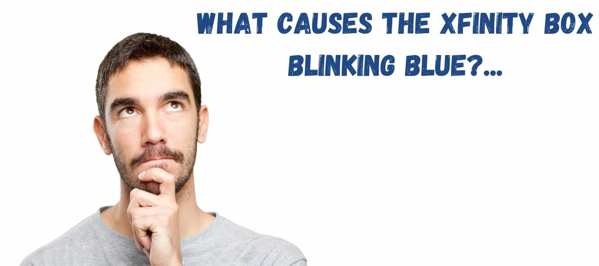 What Causes the Xfinity Box Blinking Blue
