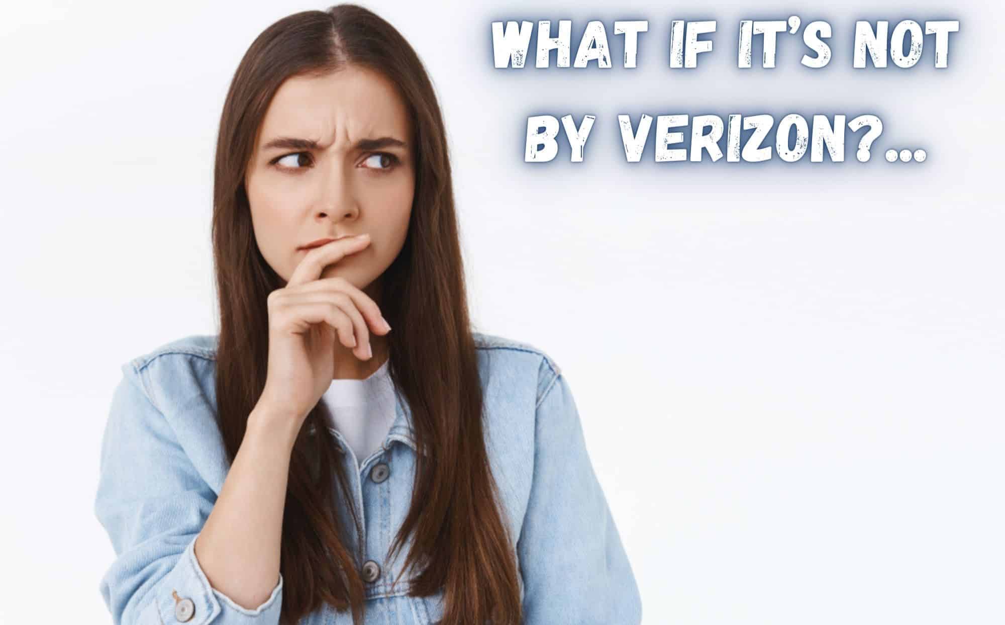 What If It’s Not By Verizon