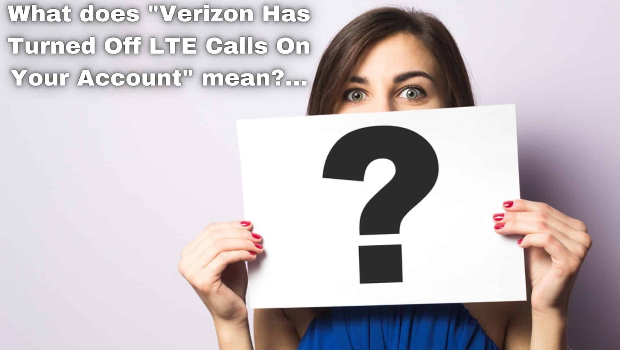 What does Verizon Has Turned Off LTE Calls On Your Account mean
