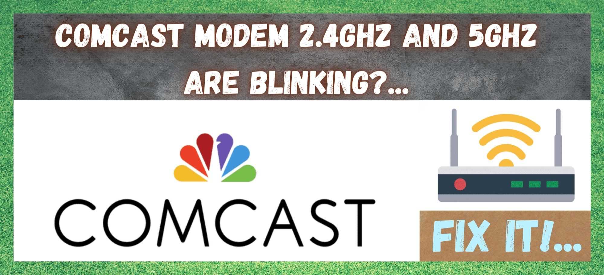 Comcast Modem 2.4GHz And 5GHz Blinking