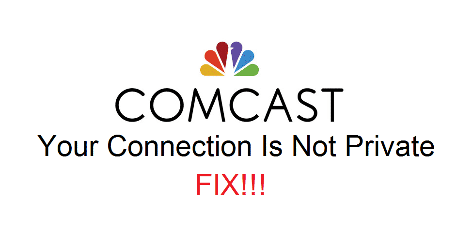 comcast your connection is not private