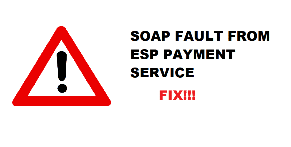 received a soap fault from esp payment service (sh500.33)