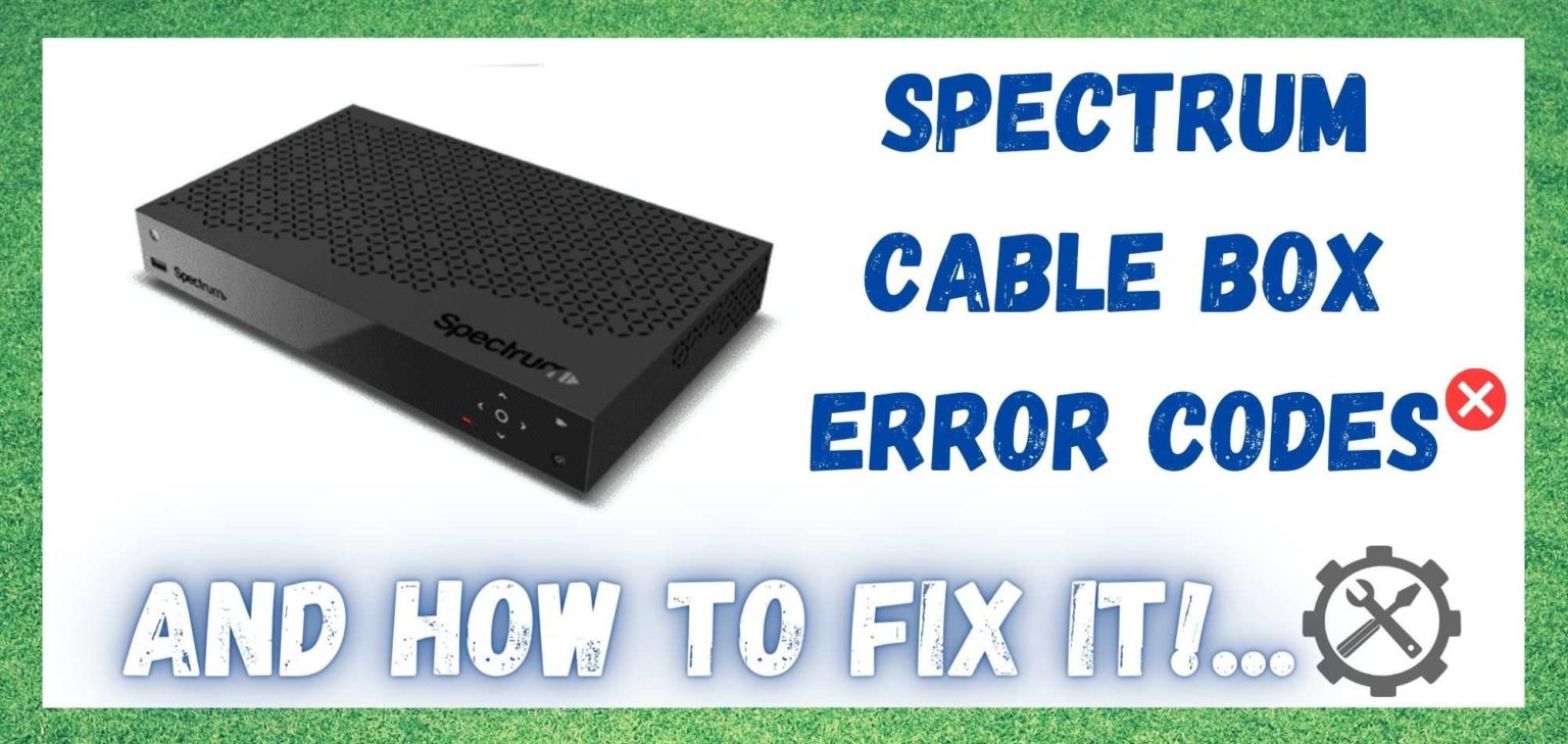 5 Spectrum Cable Box Error Codes (With Fixes) Access Guide