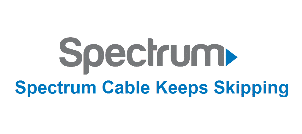 spectrum cable keeps skipping