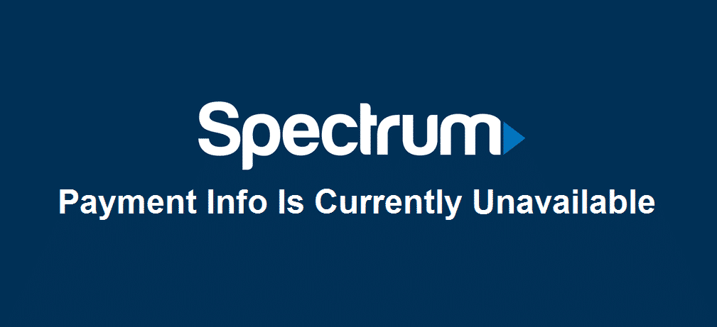 Spectrum Payment Info Is Currently Unavailable 5 Fixes  Internet