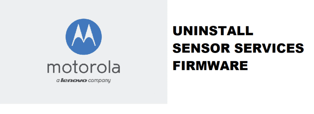 uninstall motorola sensor services firmware